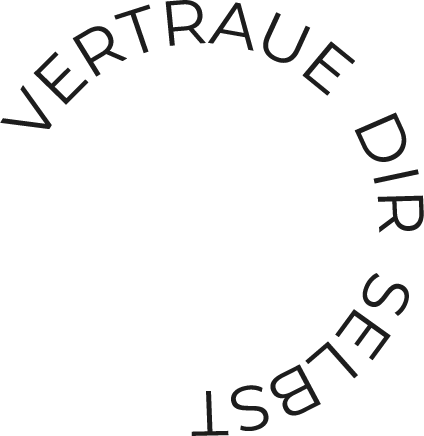 Vertraue dir selbst Vertraue dir selbst, Schriftzug